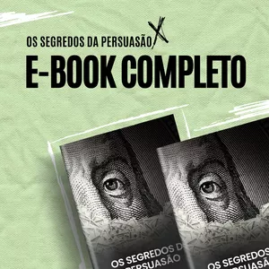 Imagem de capa para o Ebook Os segredos da persuasão ( A chave para conquistar clientes e vender produtos e serviços) + Bônus 