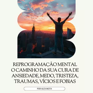 Imagem de capa para o Ebook REPROGRAMAÇÃO MENTAL - O CAMINHO DA SUA CURA DE ANSIEDADE, MEDO, TRISTEZA,TRAUMAS, VÍCIOS E FOBIAS