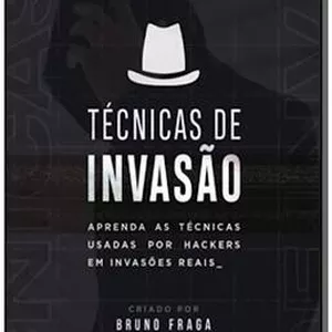 Imagem principal do produto Bruno Fraga Técnicas de Invasão: Aprenda as técnicas usadas por hackers em invasões reais
