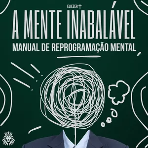 Imagem de capa para o Ebook A Mente Inabalável: Manual de Reprogramação Mental