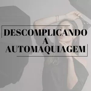 Imagem do curso Descomplicando a AutoMaquiagem!