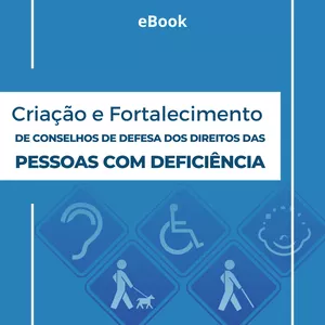 Imagem de capa para o Ebook Criação e Fortalecimento de Conselho de Defesa dos Direitos das Pessoas com Deficiência
