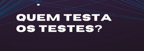 Imagem do curso Quem testa os testes? Por trás dos testes mutantes