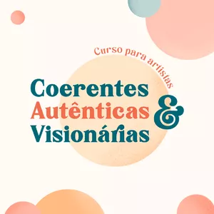 Imagem de capa para o Curso online Artistas Coerentes, Autênticas e Visionárias