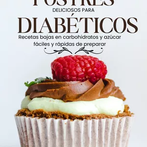 Imagen de portada para Ebook Postres Deliciosos Para Diabéticos: Recetas Bajas en Carbohidratos y Azúcar Fáciles y Rápidas de Preparar