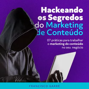 Imagem de capa para o Ebook Hackeando os Segredos do Marketing de Conteúdo
