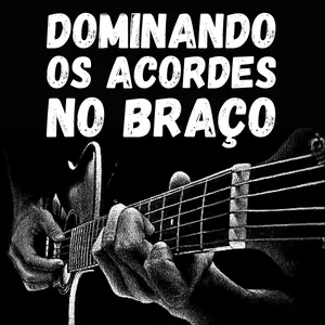 Imagem de capa para o Curso online Dominando os Acordes no Braço