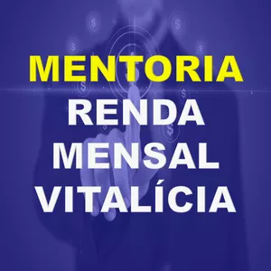 Curso Mentoria: Renda Mensal Vitalícia