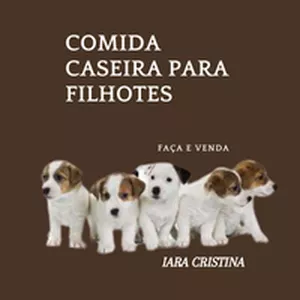 Imagem de capa para o Ebook COMIDA CASEIRA PARA FILHOTES