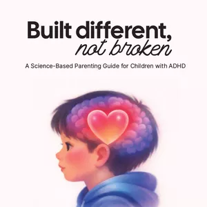 Cover image for Ebook Built Different, Not Broken A Science-Based Parenting Guide for Children with ADHD