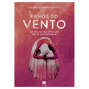 Imagem de capa para o Ebook Filhos do Vento - Se mil vidas tivesse mil a entregaria