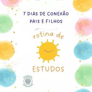 Imagem de capa para o Ebook 7 dias de conexão Pais e Filhos - Rotina de estudos