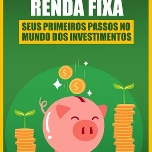 Imagem de capa para o Ebook RENDA FIXA - Seus Primeiros Passos no Mundo dos Investimentos.