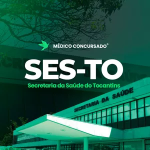 Médico Secretaria de Saúde de Tocantins – SES TO : Curso Preparatório Específicas + Inespecíficas - MedicoConcursado®