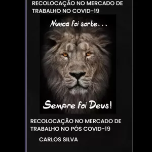 Imagem de capa para o Ebook RECOLOCAÇÃO NO MERCADO DE TRABALHO COM A COVID -19 E NO PÓS COVID-19 . NUNCA FOI SORTE SEMPRE FOI DEUS