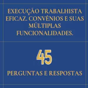 Imagem de capa para o Ebook Execução Trabalhista Eficaz em 45 Perguntas e Respostas