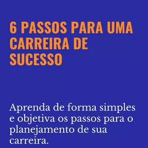 Imagem principal do produto 6 PASSOS PARA PLANEJAR UMA CARREIRA DE SUCESSO