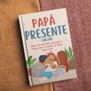 Imagen de portada para Ebook PADRE PRESENTE ONLINE: Cómo ser un padre presente y evitar que la madre lo haga todo sola