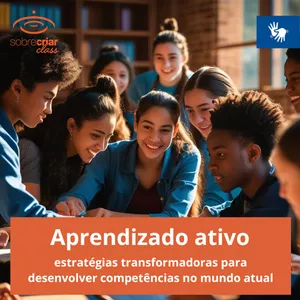Imagem do curso Aprendizado Ativo: Estratégias Transformadoras para Desenvolver Competências no Mundo Atual (Libras)