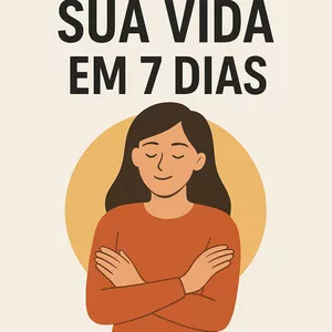 Imagem de capa para o Ebook 📘 Como Melhorar Sua Vida em 7 Dias — O Guia Prático Que Vai Virar a Chave da Sua Rotina