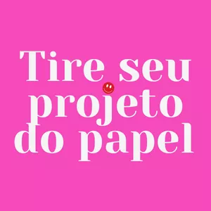 Imagem de capa para o Curso online Tire seu Projeto do Papel