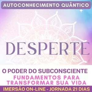 Imagem de capa para o Curso online  Aprenda a Despertar o Poder Seu Subconsciente |  Ciência e Espiritualidade | Autoconhecimento Profundo