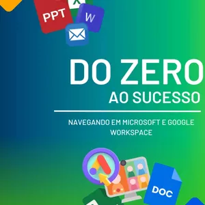 Imagem de capa para o Ebook Do Zero ao Sucesso: Navegando em Microsoft e Google WorkSpace