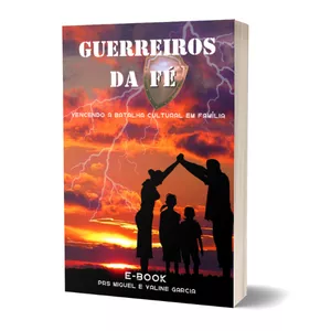 Imagem de capa para o Ebook Guerreiros da Fé: Vencendo a Batalha Cultural em Família