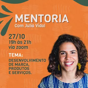 Imagem de capa para o Evento online Mentoria em grupo com Julia Vidal - 27/10/25