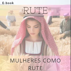 Imagem de capa para o Ebook MULHERES COMO RUTE - Um Exemplo de Superação