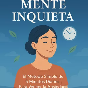 Imagen de portada para Ebook Calma Tu Mente Inquieta: El Método Simple de 5 Minutos Diarios Para Vencer la Ansiedad
