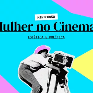 Imagem de capa para o Curso online Minicurso | Mulher no cinema: Estética e Política