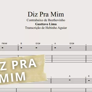 Imagem de capa para o Ebook Diz Pra Mim - Gusttavo Lima: Transcrição p/ Contrabaixo c/Tablatura + Partitura + Cifra. Arranjo de Beethovinho.