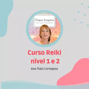 Imagem de Curso Reiki Nível 1 e 2 criado por Terapias Energéticas - Ana Thaís Cortegoso na hotmart