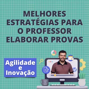 Imagem de capa para o Curso online Melhores estratégias para o professor elaborar provas - Agilidade e Inovação