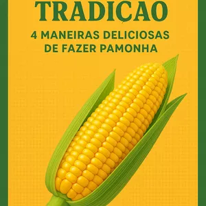 Imagem de capa para o Ebook O SABOR DA TRADIÇÃO! 4 MANEIRAS DELICIOSAS DE FAZER PAMONHAS