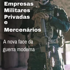 Imagem de capa para o Ebook Empresas Militares Privadas e Mercenários - A nova face da guerra moderna