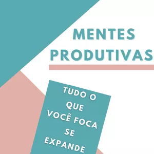 Imagem de capa para o Ebook Mentes Produtivas - Tudo o que você foca se expande 