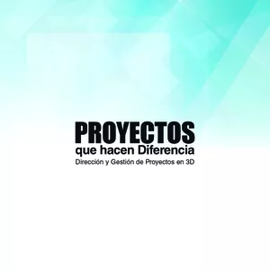 Imagen de portada para Ebook Proyectos que hacen diferencia | Dirección y Gestión de Proyectos en 3D