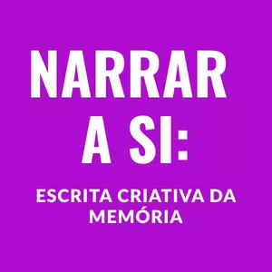 Imagem de capa para o Curso online Narrar a Si: escrita criativa da memória