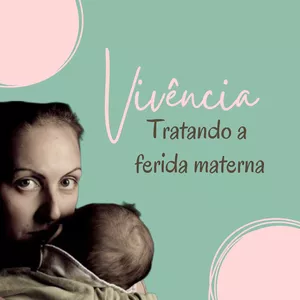 Imagem de capa para o Curso online Vivência Tratando a Ferida Materna