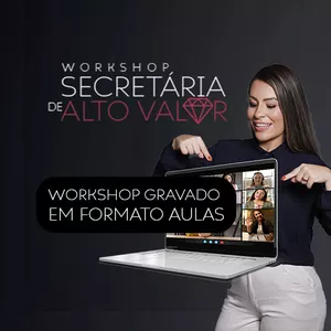 Imagem de capa para o Curso online Gravação do PRIMEIRO Workshop Secretária de Alto Valor em formato aulas.