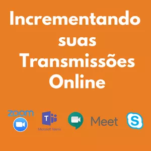 Incrementando suas Transmissões Onlines