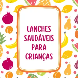 Imagem de capa para o Ebook Lanches saudáveis para crianças