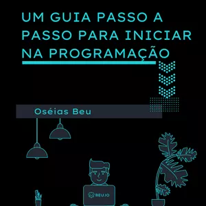 Imagem de capa para o Ebook Um Guia Passo a Passo para iniciar na programação