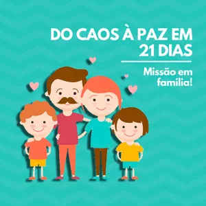 Imagem de capa para o Curso online Missões em Família: Do Caos à Paz em 21 dias
