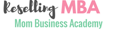 Reselling MBA: Mom Business Academy