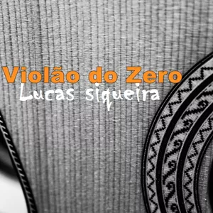 Violão do Zero - Lucas Siqueira