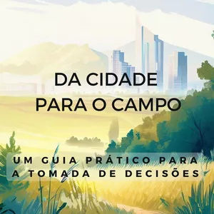 Imagem do curso Da Cidade Para o Campo – Um Guia Prático Para a Tomada de Decisões