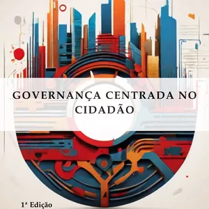 Imagem de capa para o Ebook Transforme a gestão pública com Governança Centrada no Cidadão: estratégias práticas para ouvir a comunidade, fortalecer a confiança e criar serviços públicos mais eficientes e transparentes.
